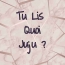 Tu_lis_quoi_juju