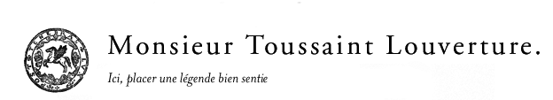  Monsieur Toussaint Louverture