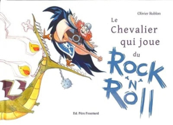 Le chevalier qui joue du rock 'n' roll par Olivier Rublon